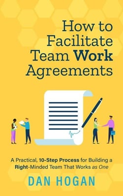 How to Facilitate Team Work Agreements: A Practical, 10-Step Process for Building a Right-Minded Team That Works as One - Right-Minded Teamwork, #4