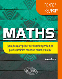 Maths PC/PC* - PSI/PSI* - Exercices corrigés et notions indispensables pour réussir les concours écrits et oraux