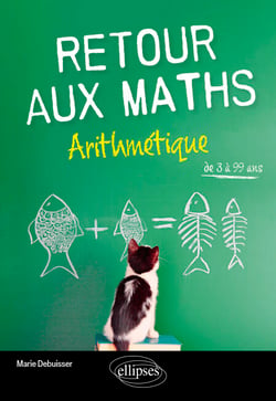Retour aux Maths – Arithmétique - de 3 à 99 ans