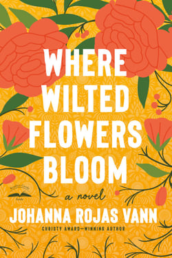 Where Wilted Flowers Bloom - A Novel