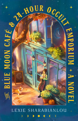 The Blue Moon Café &amp; 24-Hour Occult Emporium - A Novel