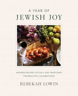 A Year of Jewish Joy - Inspired Recipes, Rituals, and Traditions for Beautiful Celebrations