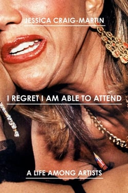 I Regret I Am Able to Attend - A Life Among Artists
