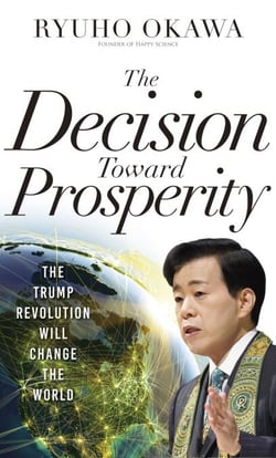 The Decision Toward Prosperity - The Trump Revolution Will Change the World