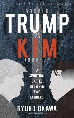 Donald Trump VS. Kim Jong-Un - A Spiritual Battle Between Two Leaders