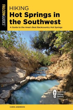 Hiking Hot Springs in the Southwest - A Guide to the Area's Best Backcountry Hot Springs