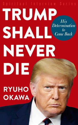Trump Shall Never Die - His Determination to Come Back