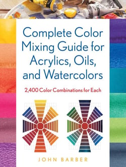 Complete Color Mixing Guide for Acrylics, Oils, and Watercolors - 2,400 Color Combinations for Each