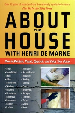 About the House With Henri de Marne - How to Maintain, Repair, Upgrade, and Enjoy Your Home