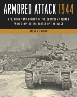 Armored Attack 1944 - U.S. Army Tank Combat in the European Theater from D-Day to the Battle of the Bulge