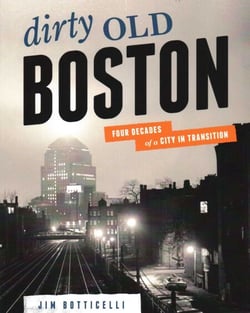 Dirty Old Boston - Four Decades of a City in Transition