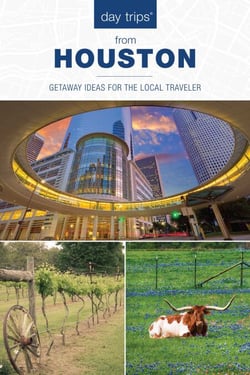 Day Trips® from Houston - Getaway Ideas For The Local Traveler