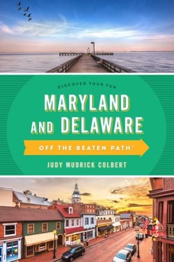Maryland and Delaware Off the Beaten Path® - A Guide to Unique Places
