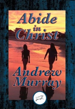 Abide in Christ - With Linked Table of Contents