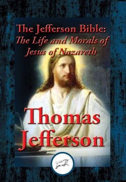 The Jefferson Bible - The Life and Morals of Jesus of Nazareth