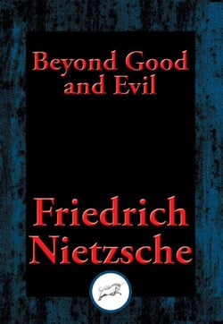 Beyond Good and Evil - Prelude to a Philosophy of the Future