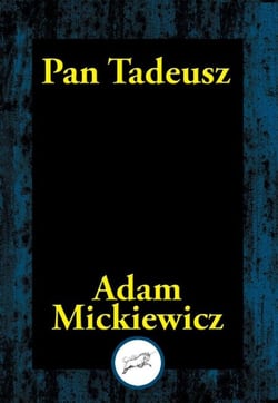 Pan Tadeusz - or The Last Foray in Lithuania