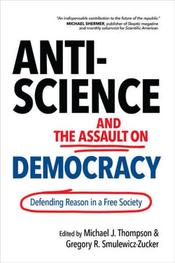 Anti-Science and the Assault on Democracy - Defending Reason in a Free Society