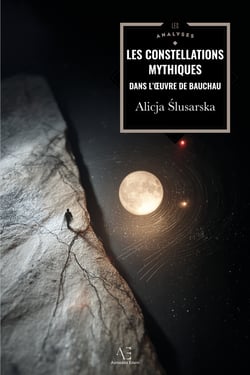 Les Constellations mythiques dans l'œuvre d'Henry Bauchau - L'œuvre d'Henry Bauchau décortiquée
