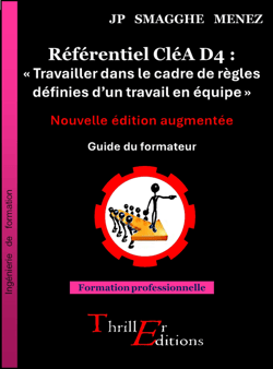 Référentiel CléA D4 : « Travailler dans le cadre de règles définies d'un travail en équipe » - Nouvelle édition augmentée - Exercices pratiques de mise en situation problème - Guide du formateur