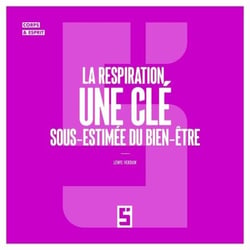 La respiration, une clé sous estimée du bien être