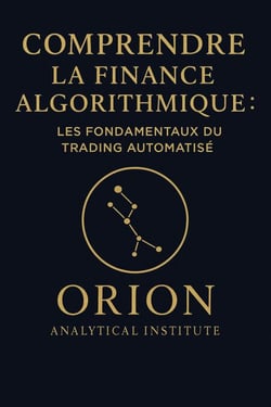 Comprendre la Finance Algorithmique : Les Fondamentaux du Trading Automatisé - Comprendre la Finance Algorithmique : Les Fondamentaux du Trading Automatisé, #1