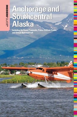 Insiders' Guide® to Anchorage and Southcentral Alaska - Including the Kenai Peninsula, Prince William Sound, and Denali National Park