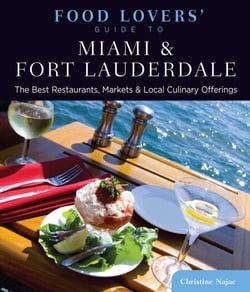Food Lovers' Guide to® Miami &amp; Fort Lauderdale - The Best Restaurants, Markets &amp; Local Culinary Offerings
