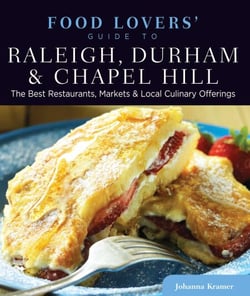 Food Lovers' Guide to® Raleigh, Durham &amp; Chapel Hill - The Best Restaurants, Markets &amp; Local Culinary Offerings