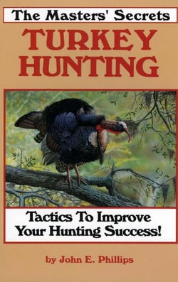The Masters' Secrets Turkey Hunting - Tactics to Improve Your Hunting Success Book 1