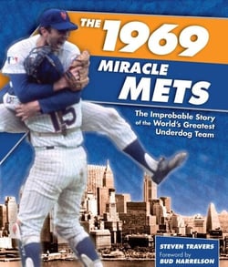 1969 Miracle Mets - The Improbable Story of the World's Greatest Underdog Team