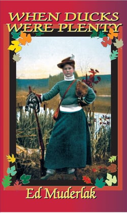 When Ducks Were Plenty - The Golden Age of Waterfowling and Duck Hunting from 1840 till 1920