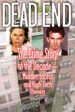 Dead End - The Crime Story of the Decade--Murder, Incest and High-Tech Thievery