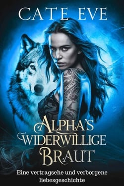 Alpha's widerwillige braut : Eine vertragsehe und verborgene liebesgeschichte