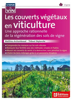 Les couverts végétaux en viticulture - Une approche rationelle de la régénération des sols de vigne