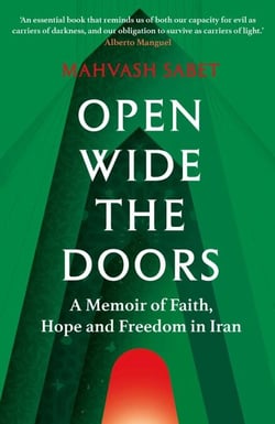Open Wide the Doors - A Memoir of Faith, Hope and Freedom in Iran