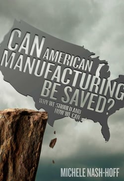 Can American Manufacturing Be Saved? - Why We Should and How We can