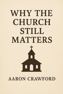 Why the Church Still Matters