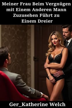 Meiner Frau Beim Vergnügen mit Einem Anderen Mann Zuzusehen Führt zu Einem Dreier
