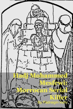 Hadj Mohammed Mesfewi: Morrocan Serial Killer