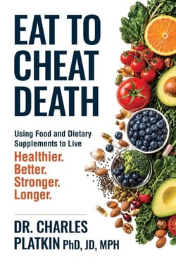 Eat to Cheat Death - Using Food as Medicine to Live Better,  Live Stronger, Live Healthier, and Live Longer