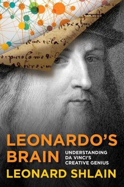 Leonardo's Brain - Understanding Da Vinci's Creative Genius