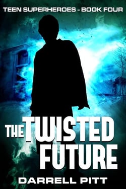 The Twisted Future - Teen Superheroes, #4