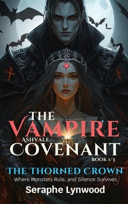 The Thorned Crown: Where Monsters Rule, and Silence Survives - The Vampire Ashvale Covenant, #1