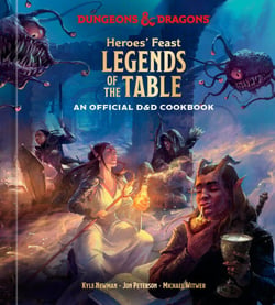 Heroes' Feast Legends of the Table (Dungeons &amp; Dragons) - An Official D&amp;D Cookbook