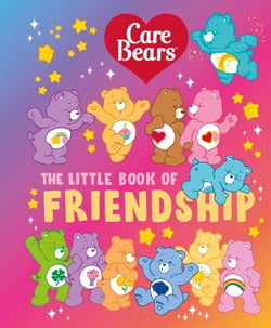 Care Bears: The Little Book of Friendship - A pocket-sized companion, filled with sweet quotes and words of wisdom