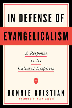In Defense of Evangelicalism - A Response to Its Cultured Despisers