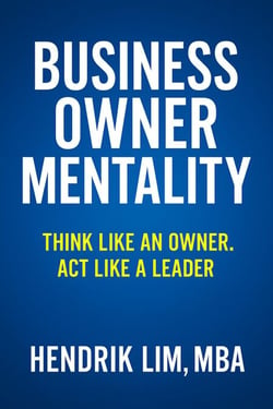Business Owner Mentality.  Think Like an Owner, Act Like a Leader - ENTREPRENURSHIP