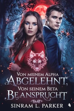 Von Meinem Alpha Abgelehnt, von Seinem Beta Beansprucht - DIE NORTHERN RIDGE PACK-SERIE, #2