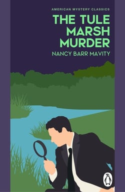 The Tule Marsh Murder - A gripping Golden Age murder mystery, perfect for fans of classic crime fiction